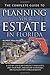The Complete Guide to Planning Your Estate in Florida: A Step-by-Step Plan to Protect Your Assets, Limit Your Taxes, and Ensure Your Wishes Are Fulfilled for Florida Residents