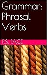 Grammar: Phrasal Verbs Grammar: Phrasal Verbs
