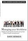 Managing Your Workforce (Small Business Success Collection Book 4)