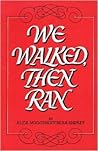 We Walked Then Ran