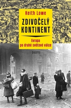 Zdivočelý kontinent. Evropa po druhé světové válce