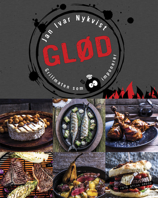Glød: Grillmaten som imponerer