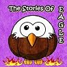 Books for Kids: The Stories of Eagle : Fun and Illustrated Children's Stories with Moral Lessons (kids books Ages 3-8),Bedtime Stories For Kids, beginner reader books Books for Kids: The Stories of Eagle : Fun and Illustrated Children's Stories with Moral Lessons (kids books Ages 3-8),Bedtime Stories For Kids, beginner reader books