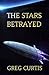 The Stars Betrayed