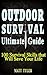 Outdoor Survival Ultimate Guide.100 Survival Skills that Will... by Matt Tyler