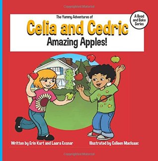 The Yummy Adventures of Celia and Cedric: Amazing Apples! (#1)