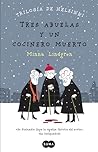 Tres abuelas y un cocinero muerto by Minna Lindgren