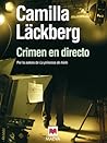 Crimen en directo by Camilla Läckberg