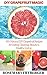 DIY Grapefruit Magic: 40+ Natural DIY Grapefruit Recipes for Eating, Cleaning, Beauty and Healthy Living