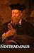 The Complete Writings of Nostradamus, Prophecies of the World's Most Famous Seer