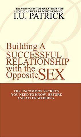 Building A Successful Relationship With The Opposite Sex (Kindle Edition)