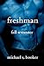 Freshman: Volume Two - Fall...