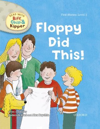 Floppy Did This! (Read With Biff, Chip and Kipper)
