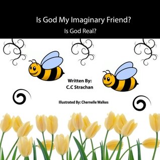 Is God My Imaginary Friend?: Is God Real