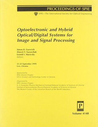 Optoelectronic and Hybrid Optical/Digital System for Image and Signal Processing: 21-24 September 1999, Lviv, Ukraine