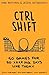 CTRL Shift