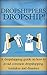 Dropshipping: Dropshipping guide for beginners on how to avoid common dropshipping mistakes and disasters (Dropshipping Basics for Beginners Book 1)