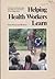 Helping Health Workers Learn: A Book of Methods, Aids, and Ideas for Instructors at the Village Level