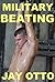 Military Beating by Jay Otto