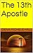 The 13th Apostle