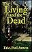 The Living and the Dead by Eric-Paul Axness