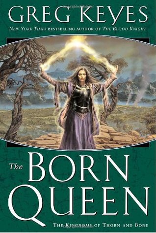 The Born Queen (Kingdoms of Thorn and Bone, #4)