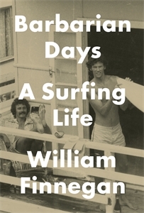 Barbarian Days: A Surfing Life