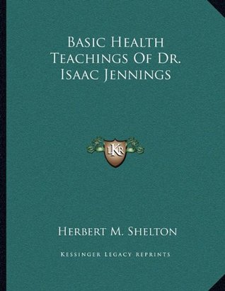 Basic Health Teachings Of Dr. Isaac Jennings (Paperback)