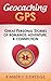 Geocaching GPS: Great Personal Stories of Romance, Adventure, & Connection