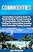 Commodities: Commodities Investing Guide To Wealth Building Through Investing in Commodities And Commodity Trading For Commodities Investing And Commotities ... Building Stock Investing with Commodities)