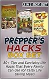 Prepper's Hacks Box Set: 80+ Tips and Surviving Life Hacks That Every Family Can Use for Tasty Life Saving Meals (Prepper's Hacks, Prepper's Hacks Box Set, Preppers Survival)