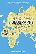Prisoners of Geography: Ten Maps That Tell You Everything You Need to Know About Global Politics