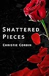 Shattered Pieces by Christie Corbin Shattered Pieces by Christie Corbin