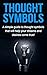 Thought Symbols: A simple guide to thought symbols that will help your dreams and desires come true!