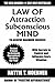Latest Law of Attraction & Subconscious Mind Guide For Maximum Success: Tested And Proven For Improving Yourself To Achieve Whatever it is That You Want in Your Life