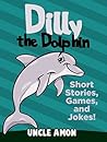 Dilly the Dolphin...