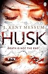 Husk by J. Kent Messum