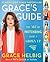 Grace's Guide The Art of Pretending to Be a Grown-up by Grace Helbig