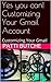 Yes, you can! Customizing Your Gmail Account: Customizing Your Gmail (Gmail for everyone Book 2)