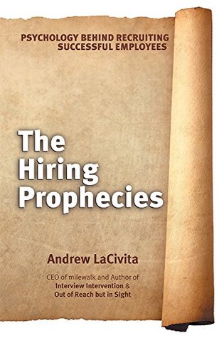 The Hiring Prophecies: Psychology behind Recruiting Successful Employees: A milewalk Business Book (Kindle Edition)