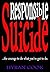 Responsible Suicide: ...the...