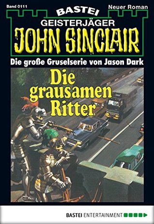 John Sinclair 111: Die grausamen Ritter (1. Teil) (German Edition)