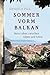 Sommer vorm Balkan: Mein Leben zwischen Alpen und Adria (German Edition)