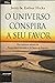 O Universo conspira a seu f...