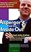 Asperger's From the Inside Out: A Supportive and Practical Guide for Anyone with Asperger's Syndrome