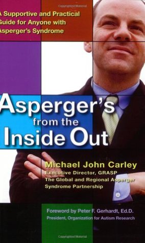 Asperger's From the Inside Out: A Supportive and Practical Guide for Anyone with Asperger's Syndrome (Paperback)