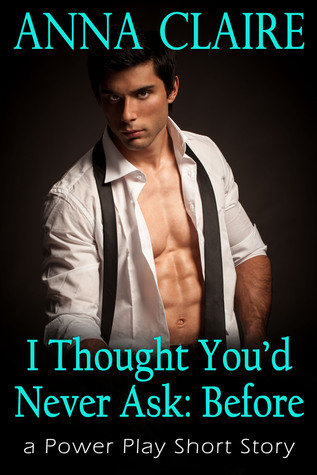 I Thought You'd Never Ask: Before