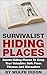 Survivalist Hiding Places: Secret Hiding Places To Keep Your Valuables Safe From Thieves And Marauders