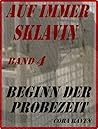 AUF IMMER SKLAVIN Teil 4: BEGINN DER PROBEZEIT (German Edition) AUF IMMER SKLAVIN Teil 4: BEGINN DER PROBEZEIT (German Edition)