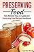 Preserving Food: The Ultimate How to Guide and Preserving Food Recipes Handbook (Canning and Preserving)